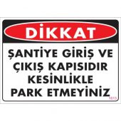 UYARI LEVHALARI  -DİKKAT ŞANTİYE  GİRİŞ VE ÇIKIŞ KAPISIDIR KESİNLİKLE PARK ETMEYİNİZ-PVC LEVHA 25-35 - 1