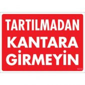 SÖNSAN UYARI LEVHALARI -TARTILMADAN KANTARA GİRMEYİN - PVC 25-35CM - 1