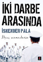 İki Darbe Arasında  İskender Pala  Kapı Yayınları - 1