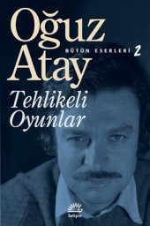 TEHLİKELİ OYUNLAR- OĞUZ ATAY - 1