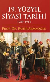 19. Yüzyıl Siyasi Tarihi - Fahir Armaoğlu - Timaş Yayınları - 1