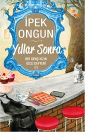 YILLAR SONRA BİR GENÇ KIZIN GİZLİ DEFTERİ 11 İPEK ONGUN - 1