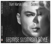 NURİ HARUN ATEŞ & SEZEN AKSU - GEÇMİŞE SUSMASINI SÖYLE (SINGLE CD) - 1