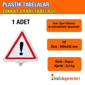 PLASTİK TABELA - DİKKAT UYARI TABELASI (1 ADET) - 1