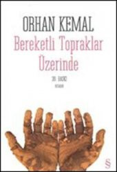 Bereketli Topraklar Üzerinde - Orhan Kemal - 1
