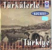 Türkülerle Türkiye  KOCAELİ (İZMİT) CD - 1