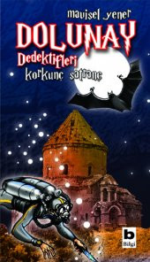 Dolunay Dedektifleri 4 - Korkunç Satranç - Mavisel Yener - 1