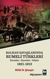 Balkan Savaşlarında Rumeli Türkleri - Bilâl N. Şimşir - 1