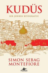 Kudüs - Bir Şehrin Biyografisi - 1