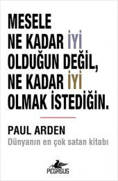 Mesele Ne Kadar İyi Olduğun Değil, Ne Kadar İyi Olmak İstediğin. - 1