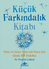 Küçük Farkındalık Kitabı: Daha Az Stres, Daha Çok Huzur İçin Günde 10 Dakika - 1
