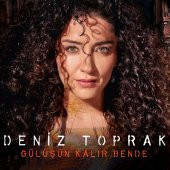 DENİZ TOPRAK - GÜLÜŞÜN KALIR BENDE - 1
