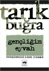 Gençliğim Eyvah - Tarık Buğra - 1