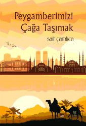 PEYGAMBERİMİZİ ÇAĞA TAŞIMAK - 1