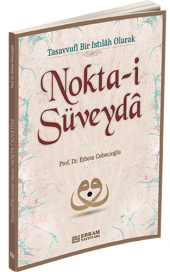 Nokta-i Süveyda Tasavvufî Bir Istılâh Olarak Nokta-i Süveydâ ERKA - 1