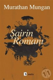Şairin Romanı Murathan Mungan - 1