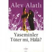 Yaseminler Tüter mi, Hala? Alev Alatlı - 1