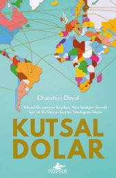 Kutsal Dolar: Küresel Ekonominin  Gerçekten Nasıl İşlediğini Görmek için Tek Bir Doların Şaşırtıcı Yolculuğunu İzleyin - 1