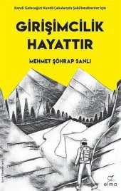 Girişimcilik Hayattır  Mehmet Şöhrap Şanlı  Elma Yayınları - 1