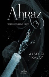 Ahraz - Ayşegül Kalay - Ciltsiz - 1