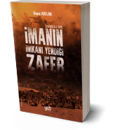 İmanın İmkanı Yendiği Zafer - Çanakkale 1915 - 1
