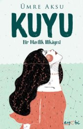Kuyu Bir Mavilik Hikayesi - 1