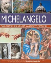 Michelangelo 500 Görsel Eşliğinde Yaşamı ve Eserleri - 1