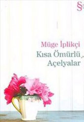 Kısa Ömürlü Açelyalar - 1
