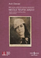 Necile Tevfik Arşivi Açıkmalı Kataloğlu 1924 1954 Bir Kadın Arşivini Okuma Denemesi - 1