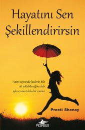 Hayatını Sen Şekillendirirsin: Azim Sayesinde Kaderin Bile Alt Edilebileceğine Dair Aşk ve Umut Dolu Bir Roman - 1