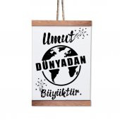 Ahşap Tablo Duvar Süsü Umut Dünyadan Büyüktür - 3