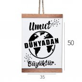 Ahşap Tablo Duvar Süsü Umut Dünyadan Büyüktür - 4