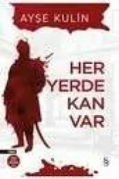 Her Yerde Kan Var - Ayşe Kulin - 1
