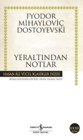 Yeraltından Notlar - Hasan Ali Yücel Klasikleri - Fyodor Mihayloviç Dostoyevski - 1