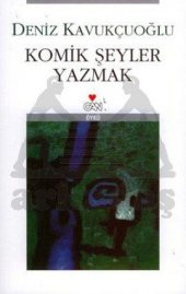 Komik Şeyler Yazmak - Deniz Kavukçuoğlu - 1