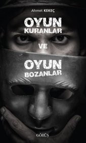 Oyun Kuranlar Ve Oyun Bozanlar - 1