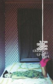 THE GOO GOO DOLLS - DIZZY UP THE GIRL (MC) - 1