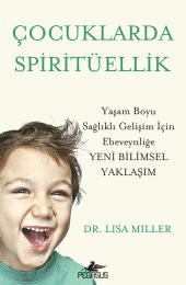 Çocuklarda Spiritüellik Yaşam Boyu Sağlıklı Gelişim İçin Ebeveynliğe Yeni Bilimsel Yaklaşım - 1