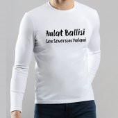 Anlat Ballisi Sen Seversun Yalani Karadeniz Uzun Koll Tişört - 1