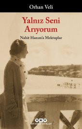 Yalnız Seni Arıyorum - Nahit Hanıma Mektuplar - 1