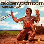 ORHAN GENCEBAY - AŞKI BEN YARATMADIM (LP) - 1