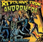 REPTILIANS FROM ANDROMEDA - MUST BE DESTROYED! (LP) - 1