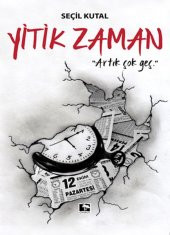 Yitik Zaman Artık Çok Geç - 1
