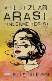 Yıldızlar Arası Dinlenme Tesisi - Elif İşleyen - 1