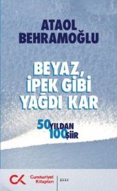 Beyaz İpek Gibi Yağdı Kar 50 Yıldan 100 Şiir - 1