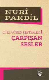 Otel Gören Defterler 1  -Çarpışan Sesler-  Nuri Pakdil   Edebiyat Dergisi Yayınları - 1