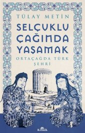 Selçuklu Çağında Yaşamak - 1