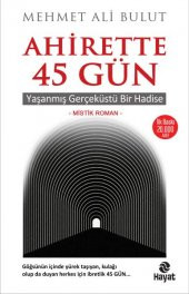 Ahirette 45 Gün Yaşanmış Gerçeküstü Bir Hadise - 1