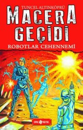 Macera Geçidi 16 Robotlar Cehennemi - Tuncel Altınköprü - 1