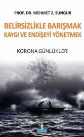Belirsizlikle Barışmak Kaygı ve Endişeyi Yönetmek Korona Günlükleri - 1